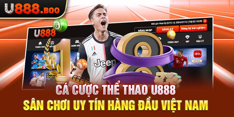 Cá Cược Thể Thao U888 - Sân Chơi Uy Tín Hàng Đầu Việt Nam