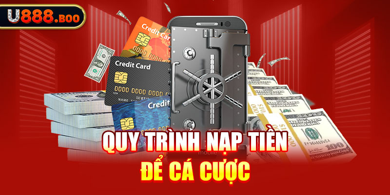 Quy trình nạp tiền để cá cược