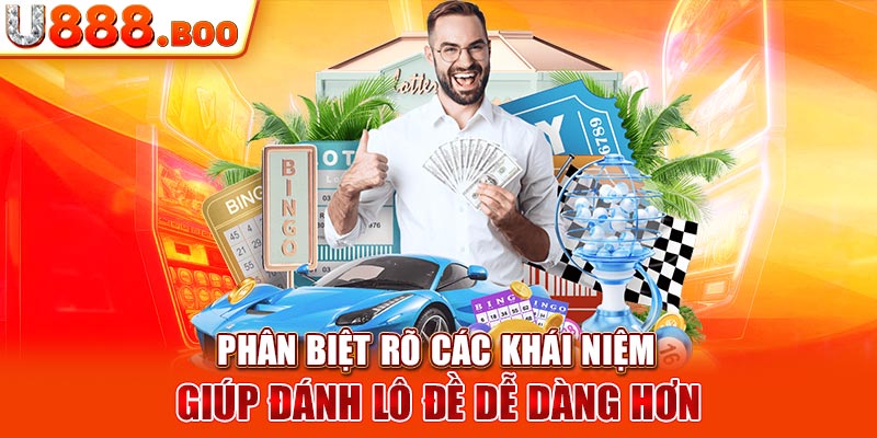 Phân biệt rõ các khái niệm giúp đánh lô đề dễ dàng hơn