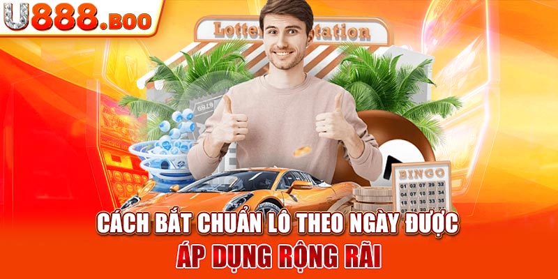 Cách bắt chuẩn lô theo ngày được áp dụng rộng rãi