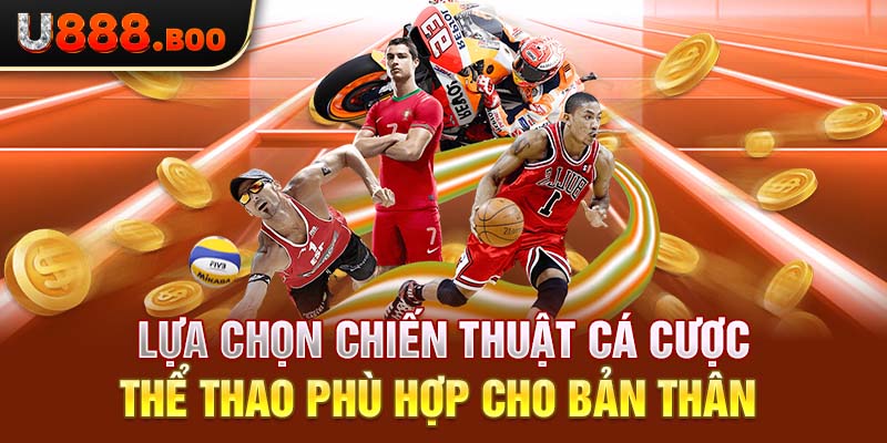 Lựa chọn chiến thuật cá cược thể thao phù hợp cho bản thân