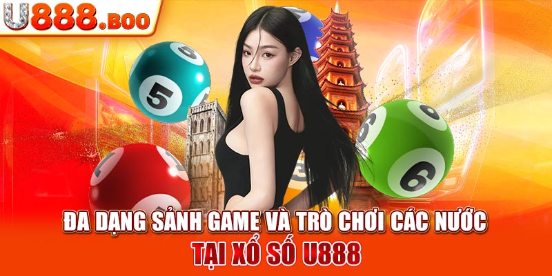 Đa dạng sảnh game và trò chơi các nước tại Xổ số U888