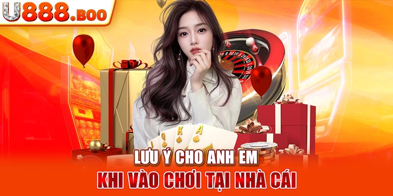 Lưu ý cho anh em khi vào chơi tại nhà cái