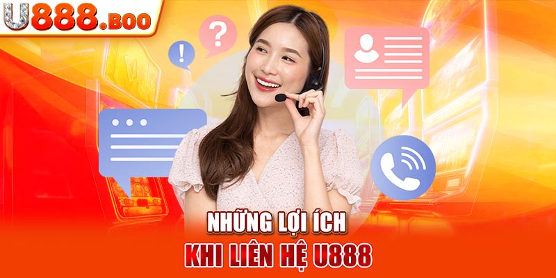 Những lợi ích khi liên hệ U888