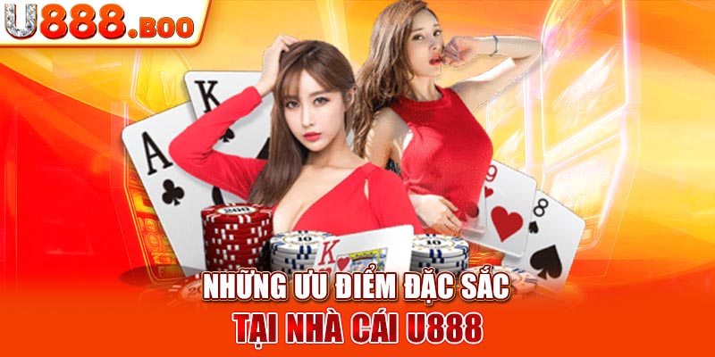 Những ưu điểm đặc sắc tại nhà cái U888